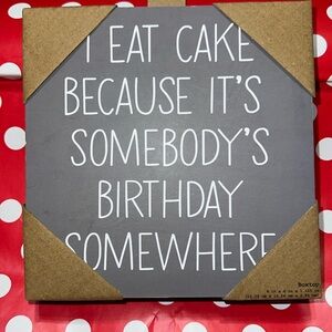 New “I Eat Cake Because It’s Somebody’s Birthday” Boxtop Sign Tabletop Decor I9